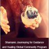 Sandra Ingerman - Shamanic Journeying for Guidance and Healing Global Community Program