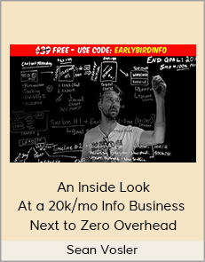 Sean Vosler - An Inside Look At a 20k/mo Info Business - Next to Zero Overhead (Increase Academy)