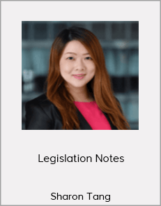 Sharon Tang - Legislation Notes