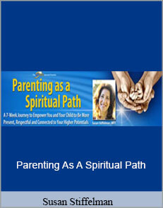 Susan Stiffelman - Parenting As A Spiritual Path