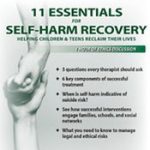 Tony L. Sheppard - 11 Essentials for Self-Harm Recovery: Helping Children & Teens Reclaim Their Lives