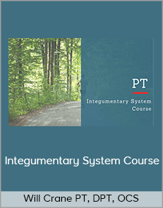 Will Crane PT, DPT, OCS - Integumentary System Course