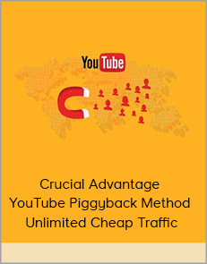 Crucial Advantage – YouTube Piggyback Method – Unlimited Cheap Traffic