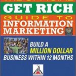 Dan Kennedy, Bill Glazer and Robe rt Skrob – Official Get Rich Guide to Information Marketing 2007