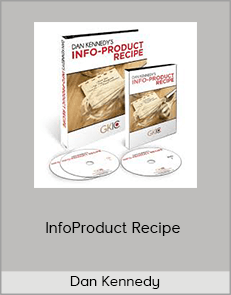 Dan Kennedy - InfoProduct Recipe