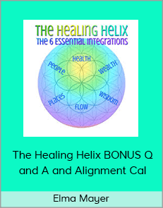 Elma Mayer - The Healing Helix BONUS Q and A and Alignment Cal