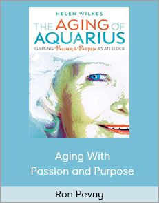 Ron Pevny - Aging With Passion and Purpose