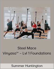 Summer Huntington – Steel Mace Vinyasa™ – Lvl 1 Foundations