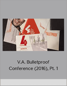 V.A. Bulletproof Conference (2016), Pt. 1