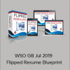 WSO GB Jul 2019 - Flipped Resume Blueprint