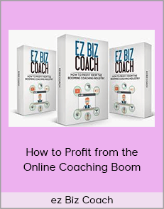 ez Biz Coach - How to Profit from the Online Coaching Boom