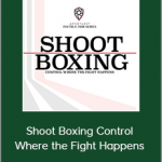 Buck Grant - Shoot Boxing Control Where the Fight Happens