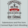 Dick Cardinal - Submissions and Pins from Carnival Style Catch Wrestling