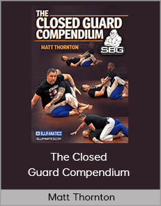 Matt Thornton - The Closed Guard Compendium