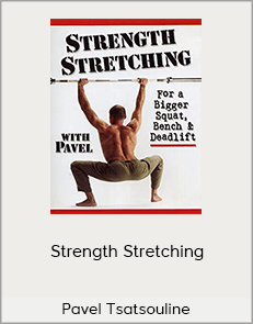 Pavel Tsatsouline - Strength Stretching