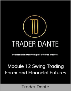 Trader Dante - Module 1 2 Swing Trading Forex and Financial Futures