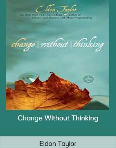 Eldon Taylor - Change Without Thinking