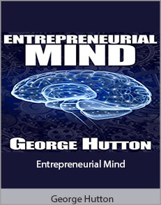 George Hutton - Entrepreneurial Mind