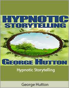 George Hutton - Hypnotic Storytelling