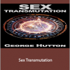 George Hutton - Sex Transmutation