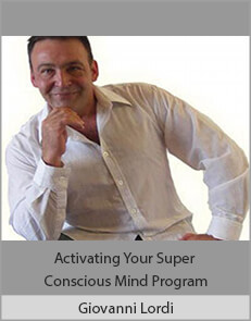 Giovanni Lordi - Activating Your Super Conscious Mind Program