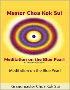 Grandmaster Choa Kok Sui - Meditation on the Blue Pearl