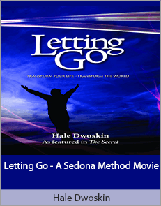 Hale Dwoskin - Letting Go - A Sedona Method Movie