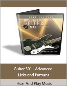 Hear And Play Music - Guitar 301 - Advanced Licks and Patterns