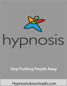 Hypnosisdownloads.com - Stop Pushing People Away