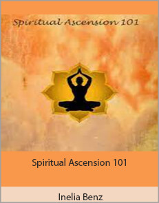 Inelia Benz - Spiritual Ascension 101