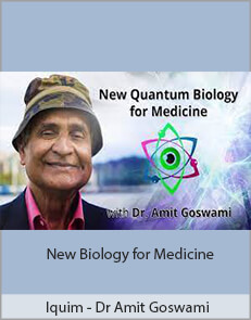 Iquim - Dr Amit Goswami - New Biology for Medicine