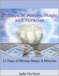 Jade-Yin Hom - 21 Days of Money Magic & Miracles