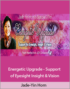 Jade-Yin Hom - Energetic Upgrade - Support of Eyesight Insight & Vision