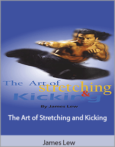 James Lew - The Art of Stretching and Kicking