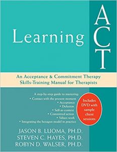 Jason Luoma - Learning Act An Acceptance and Commitment Therapy Skills-Training Manual