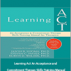 Jason Luoma - Learning Act An Acceptance and Commitment Therapy Skills-Training Manual