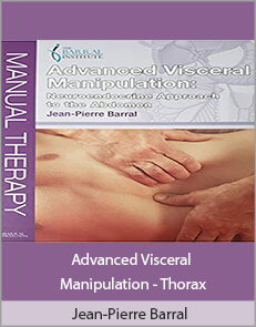 Jean-Pierre Barral - Advanced Visceral Manipulation - Thorax