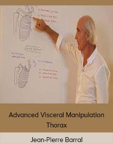 Jean-Pierre Barral – Advanced Visceral Manipulation – Thorax