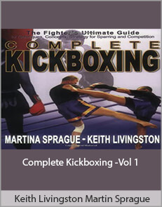 Keith Livingston Martin Sprague - Complete Kickboxing -Vol 1