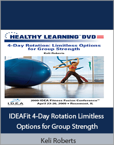 Keli Roberts - IDEAFit 4-Day Rotation Limitless Options for Group Strength