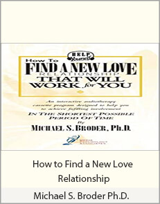 Michael S. Broder Ph.D. - How to Find a New Love Relationship