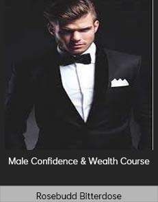 Rosebudd Bitterdose – Male Confidence & Wealth Course