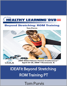 Tom Purvis - IDEAFit Beyond Stretching ROM Training PT