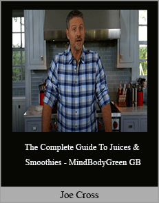 Joe Cross - The Complete Guide To Juices & Smoothies - MindBodyGreen GB