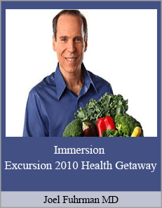 Joel Fuhrman MD - Immersion Excursion 2010 Health Getaway