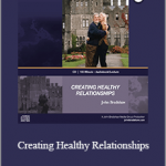 John Bradshaw - Creating Healthy Relationships