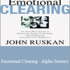 John Ruskan - Emotional Clearing - Alpha Journey