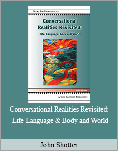 John Shotter - Conversational Realities Revisited: Life Language & Body and World