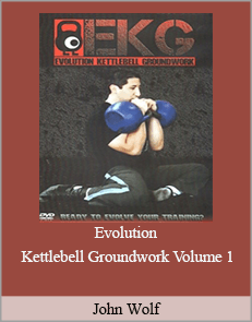 John Wolf - Evolution Kettlebell Groundwork Volume 1