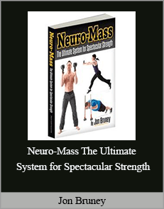 Jon Bruney - Neuro-Mass The Ultimate System for Spectacular Strength